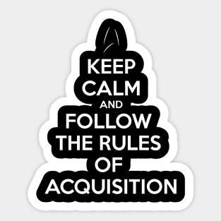 Keep Calm and follow the Rules of Acquisition Sticker